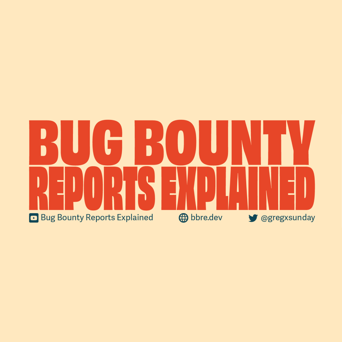 Image of BBRE branding with the text 'BUG BOUNTY REPORTS EXPLAINED' in large orange font on a beige background with social media handles